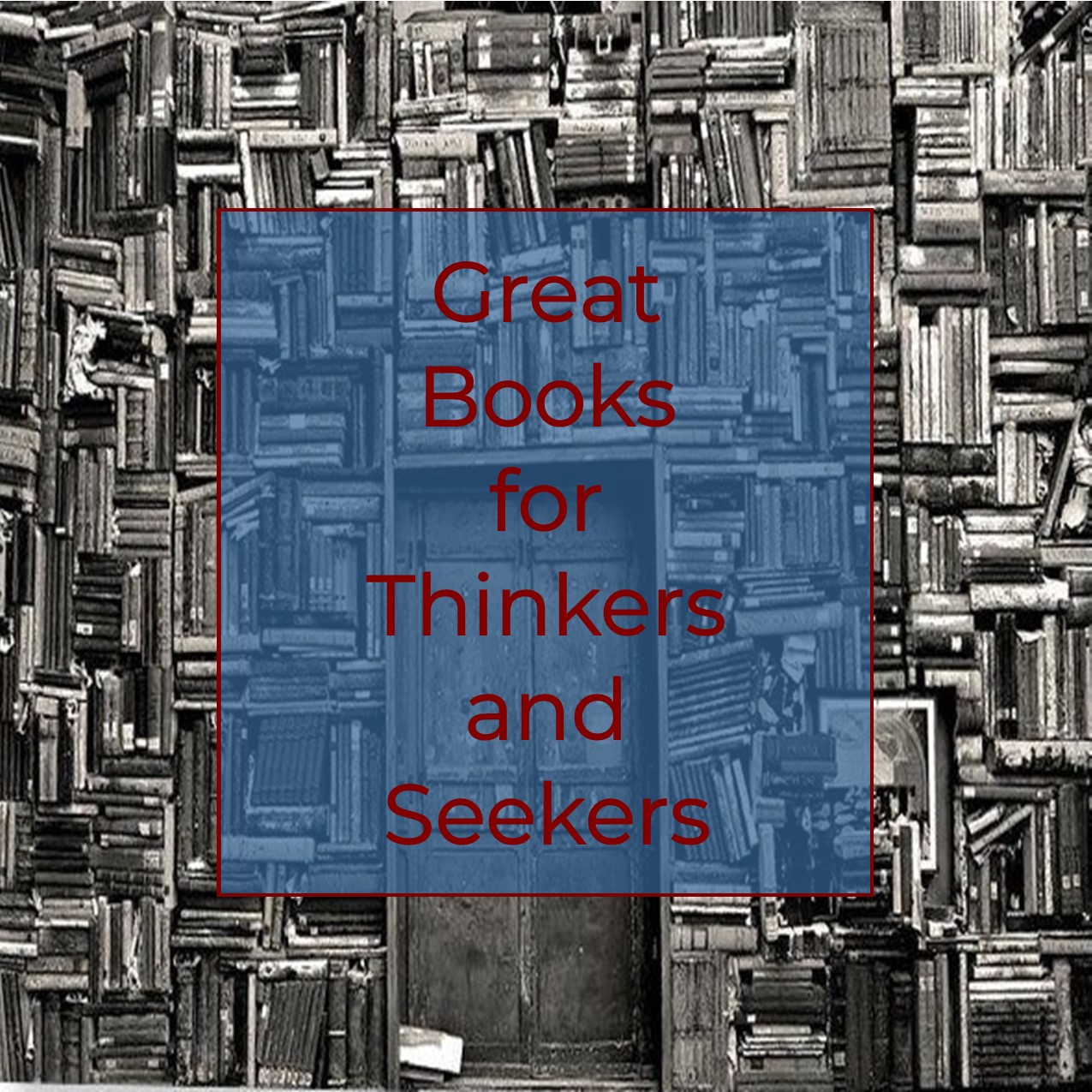 Great Books for Thinkers and Seekers