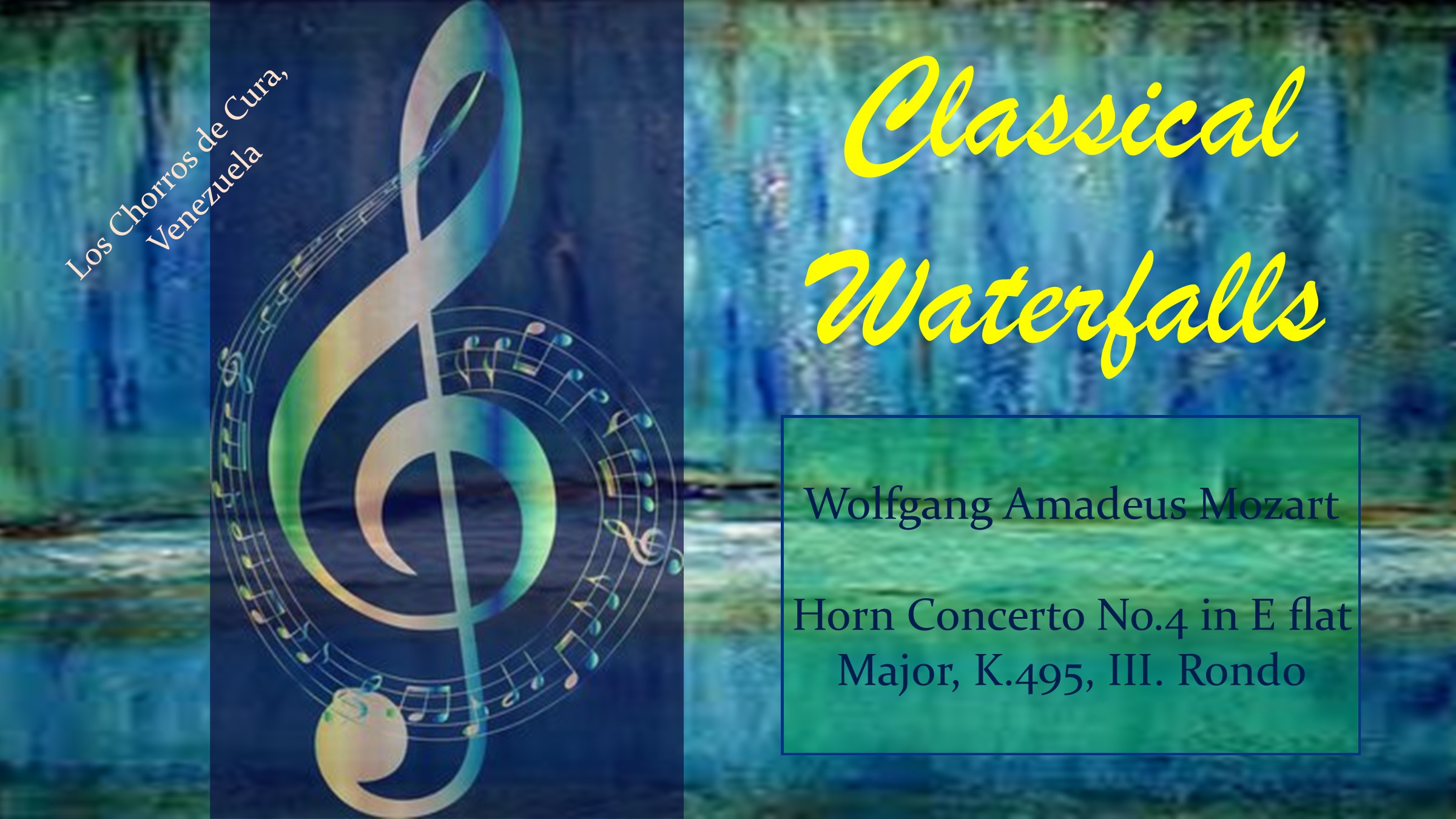 Mozart – Horn Concerto No 4 in E flat Major, III. Rondo / Los Chorros de Cura, Venezuela (Classical Waterfalls)