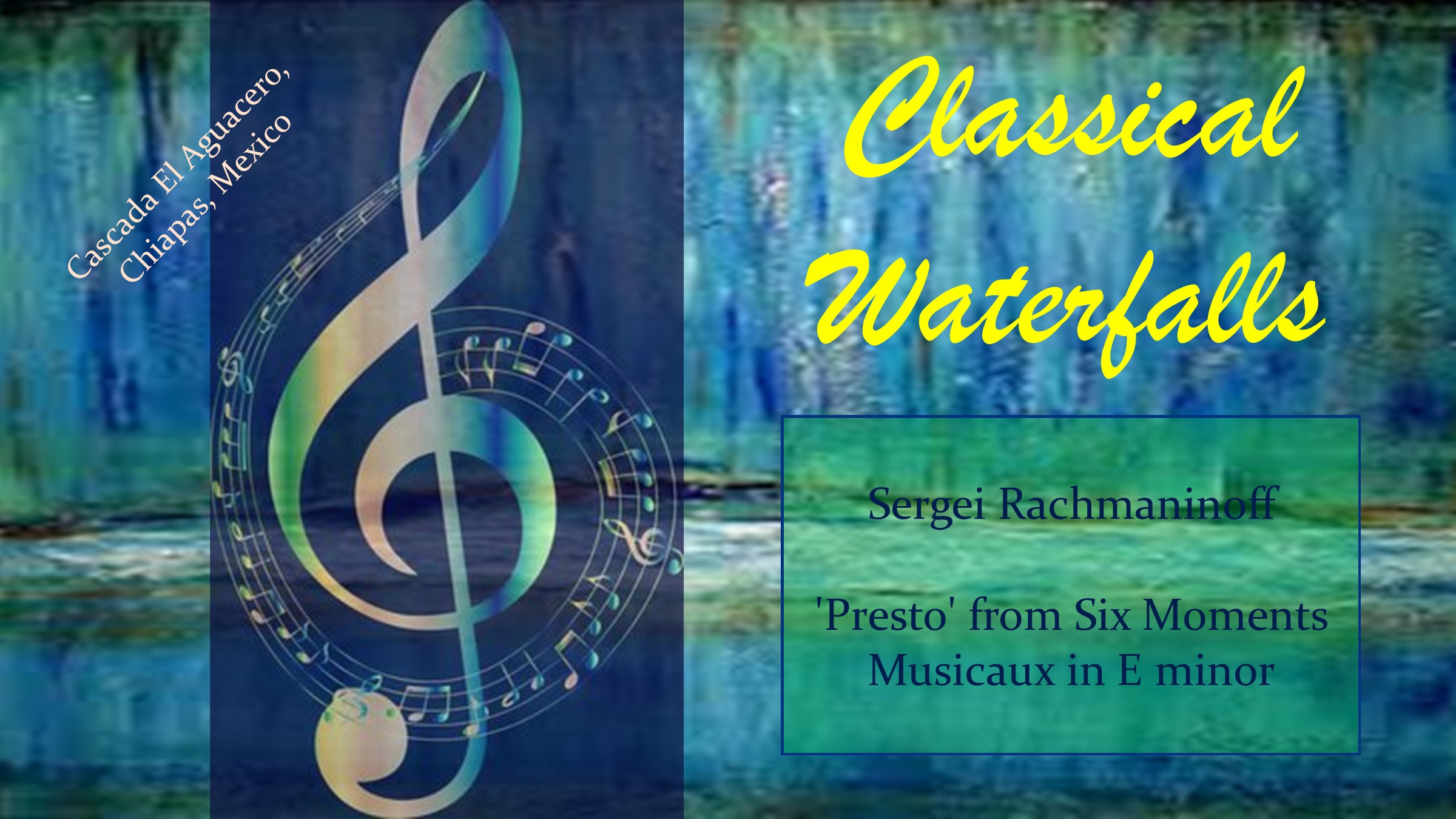 Rachmaninoff – ‘Presto’ from Six Moments Musicaux in E Minor / Cascada El Aguacero, Mexico (Classical Waterfalls)