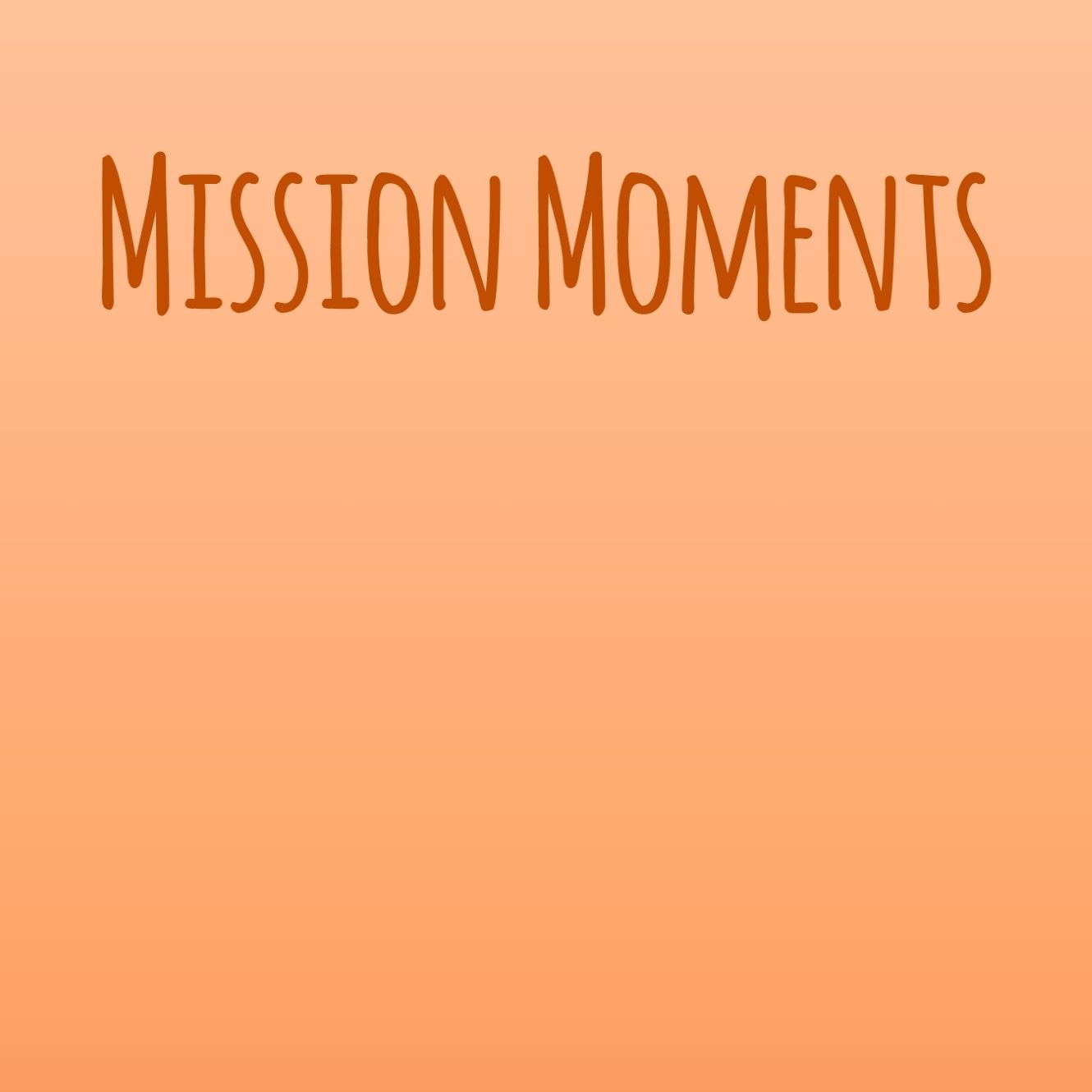Mission Moments