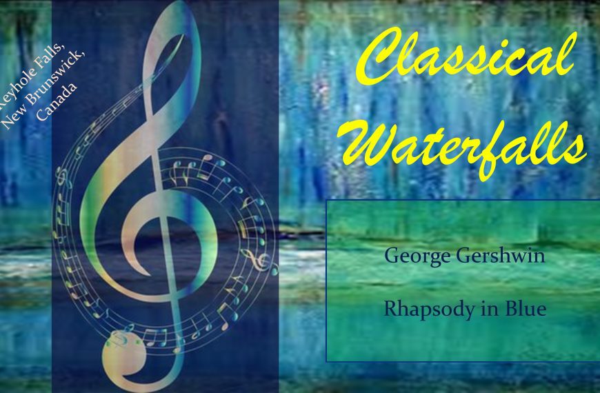 Gershwin – Rhapsody in Blue (Classical Waterfalls)