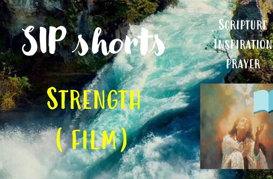 Strength – Film SIP #shorts (Scripture, Inspiration, Prayer – devotions on God’s attributes)