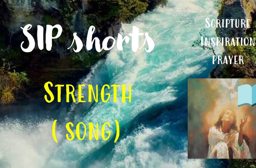 Strength – Song SIP #shorts (Scripture, Inspiration, Prayer – devotions on God’s attributes)