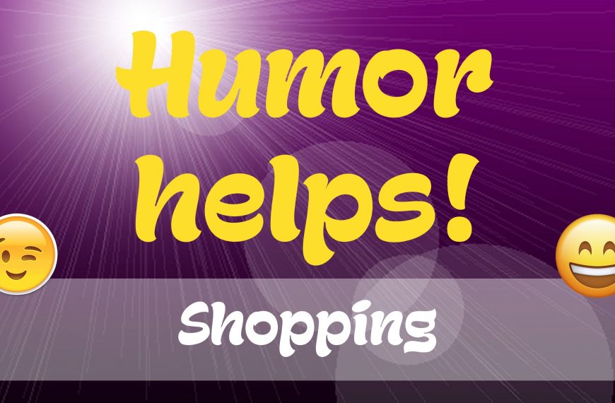 Shopping (Humor Helps!)