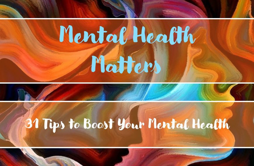 31 Tips to Boost Your Mental Health (Mental Health Matters)