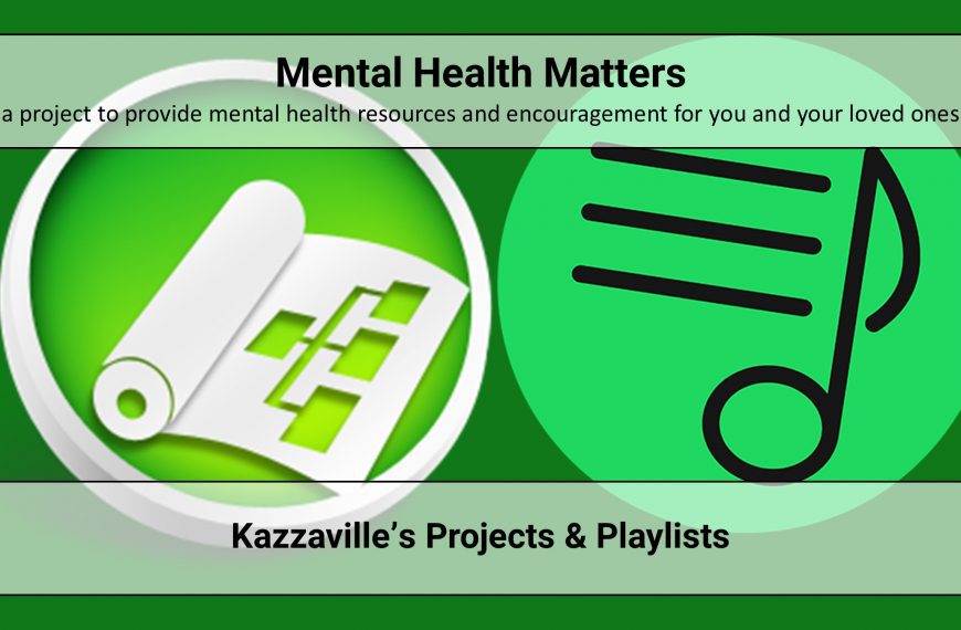 Mental Health Matters – mental health resources & encouragement (Kazzaville’s Projects & Playlists)
