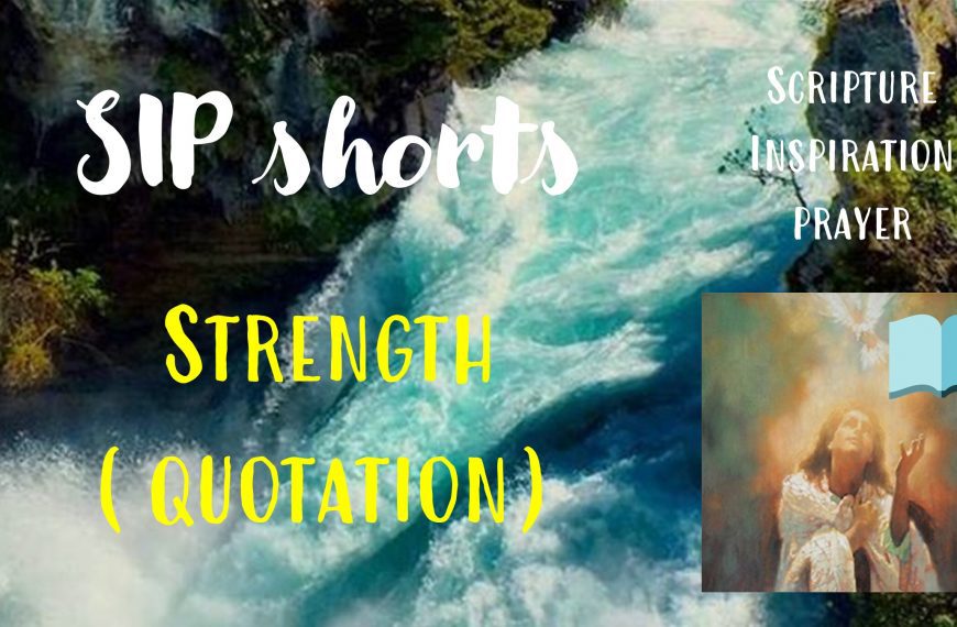 Strength – Quotation SIP #shorts (Scripture, Inspiration, Prayer – devotions on God’s attributes)