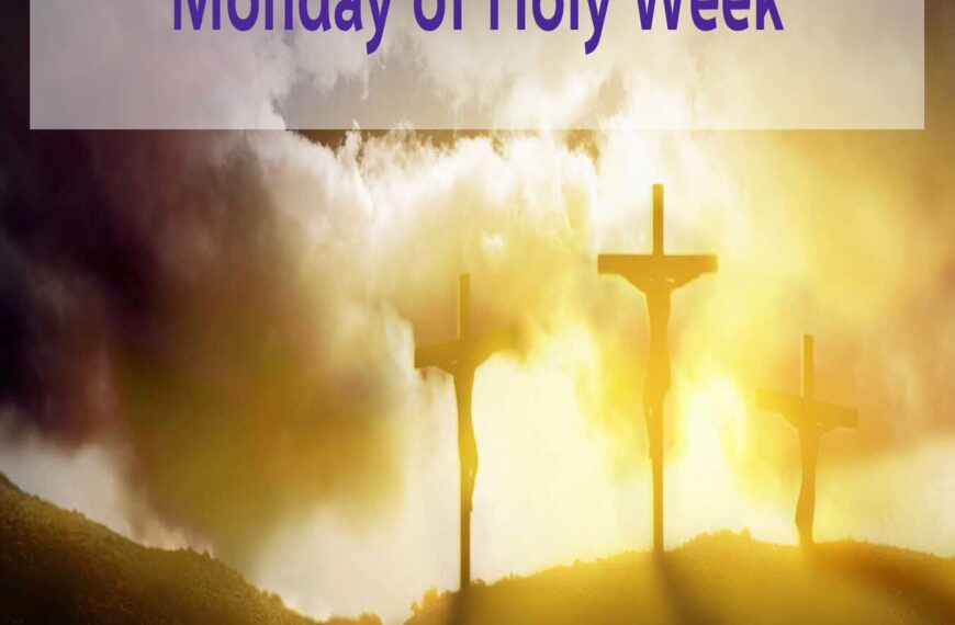Multimedia Lent Devotional – Monday of Holy Week