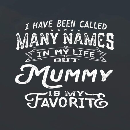 I love being Mummy / Mum / Mom / Mamushka / Mama
