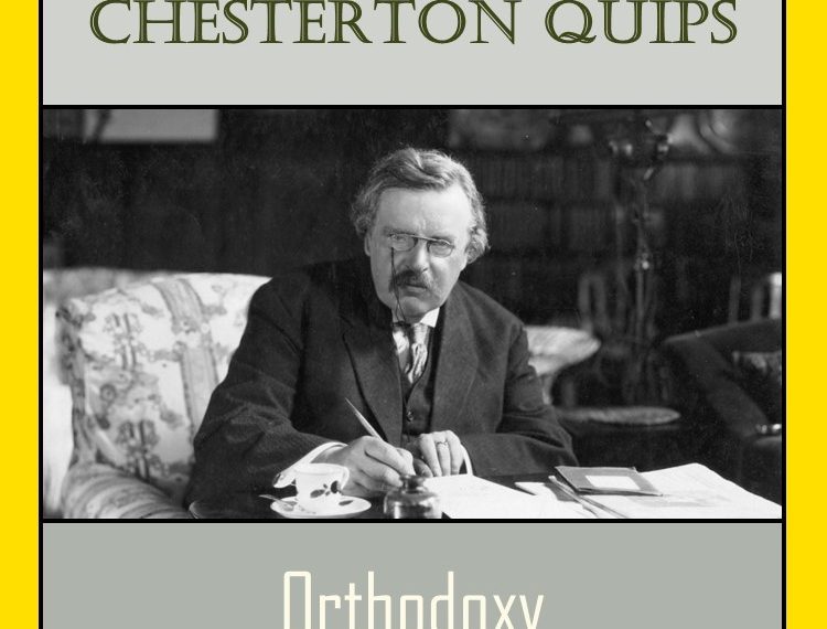 Chesterton Quips – Orthodoxy