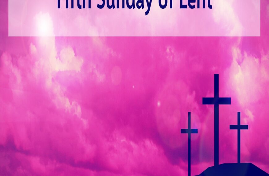 Multimedia Lent Devotional – Fifth Sunday of Lent
