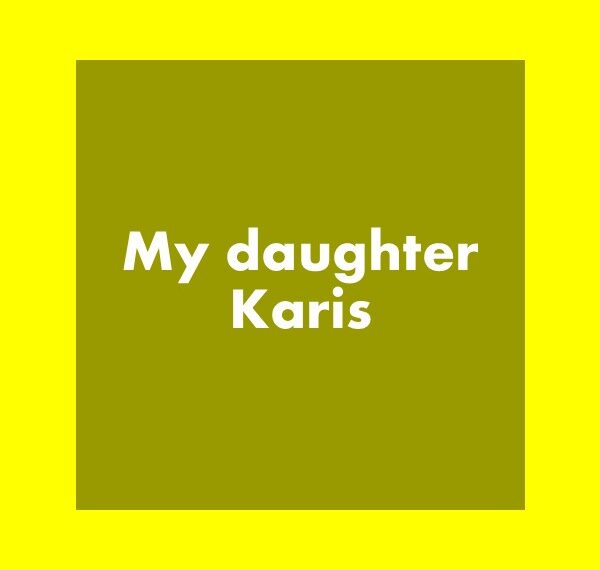My daughter Karis