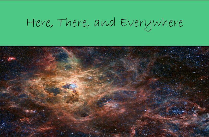 Here, There, and Everywhere (thank you, The Beatles!)